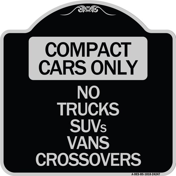 Compact Cars No Trucks SUVs Vans Crossovers Heavy-Gauge Aluminum Sign, 18" x 18", BS-1818-24247